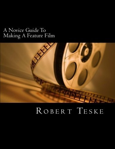 A Novice Guide To Making A Feature Film