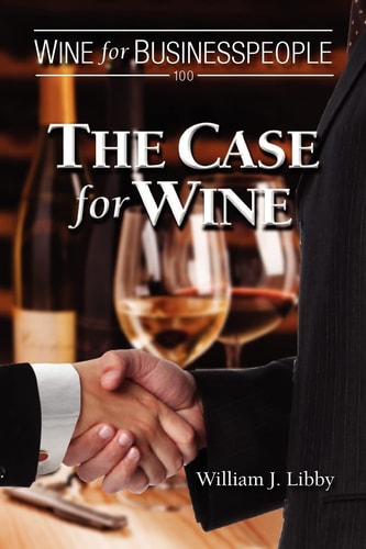 Wine for Businesspeople 100 The Case for Wine