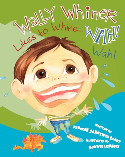 Wally Whiner Likes to Whine... Wah! Wah!