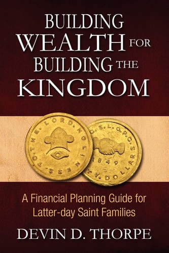 Building Wealth for Building the Kingdom A Financial Planning Guide for Latter-day Saint Families