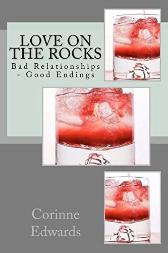 Love On The Rocks Bad Relationships - Good Endings