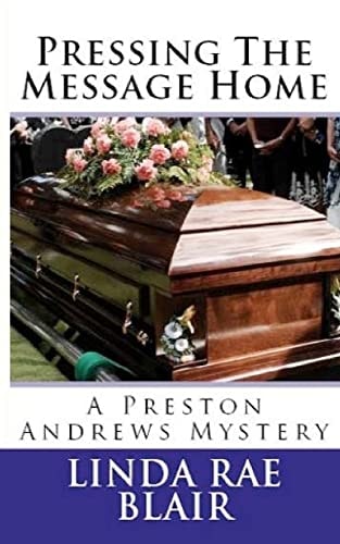 Pressing the Message Home A Preston Andrews Mystery