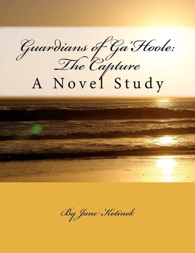 Guardians of Ga'Hoole The Capture: A Novel Study