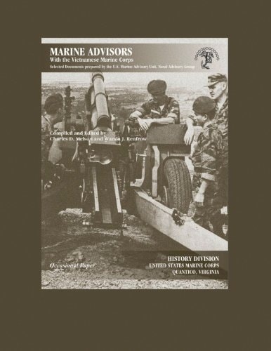 Marine Advisors With the Vietnamese Marine Corps Selected Documents Prepared by the U.S. Marine Advisory Unit, Naval Advisory Group