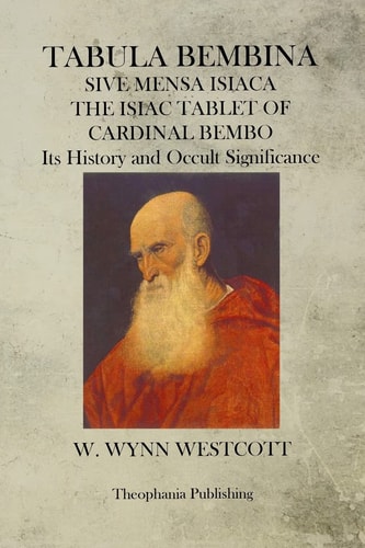 Tabula Bembina SIVE MENSA ISIACA the ISIAC TABLET of CARDINAL BEMBO Its History and Occult Significance