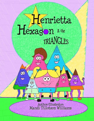 Henrietta Hexagon and the Triangles Fun Shape Series