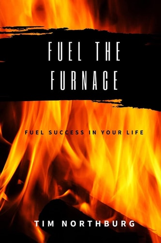 Fuel The Furnace Fuel Success In Your Life