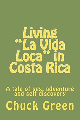 Living "La Vida Loca" in Costa Rica A Tale of Sex, Adventure and Self Discovery