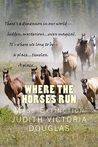 Where the Horses Run, Book I Mass Extinction