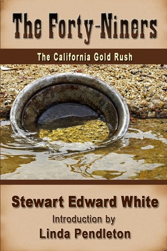 The Forty-Niners The California Gold Rush