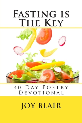 Fasting Is The Key 40 Day Poetry Devotional