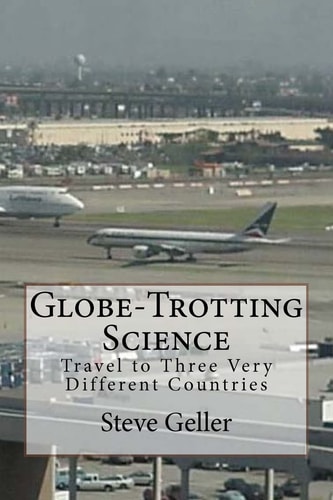Globe-Trotting Science Travel to Three Very Different Countries
