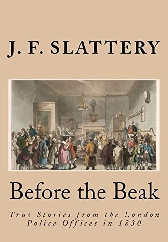 Before the Beak True Stories from the London Police Offices In 1830