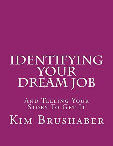 Identifying Your Dream Job And Telling Your Story To Get It