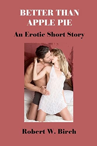 Better Than Apple Pie An Erotic Short Story