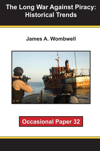 The Long War Against Piracy: Historical Trends Occaisional Paper 32