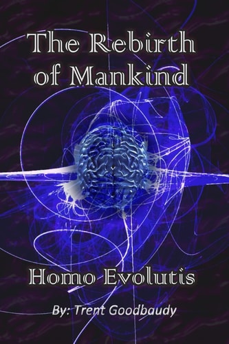 The Rebirth of Mankind Homo Evolutis