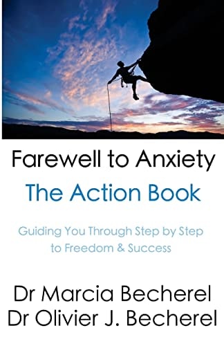 Farewell to Anxiety - The Action Book Guiding You Through Step by Step to Freedom and Success!