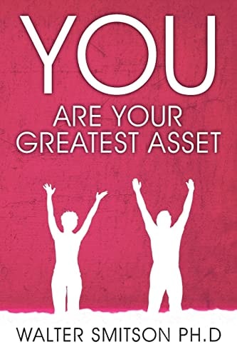 You are Your Greatest Asset A Handbook for Improving Your Life