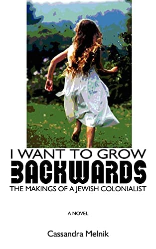 I Want to Grow Backwards The Makings of a Jewish Colonialist