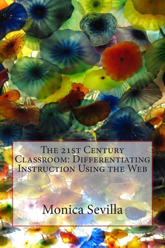 The 21st Century Classroom Differentiating Instruction Using the Web