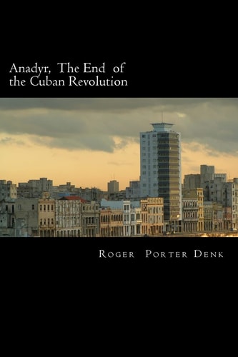 Anadyr The End of the Cuban Revolution