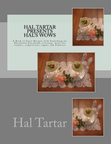 Hal Tartar Presents Hal's Wows A Book of Great Recipes with Something for Absolutely Everybody