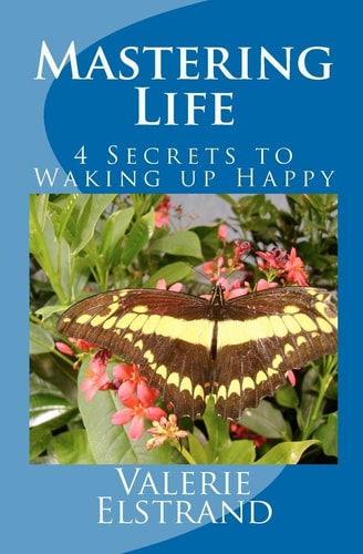 Mastering Life 4 Secrets to Waking Up Happy
