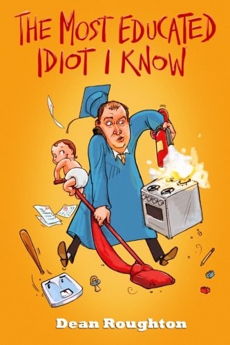 The Most Educated Idiot I Know