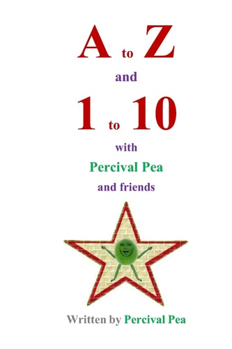 A to Z and 1 to 10 with Percival Pea and Friends