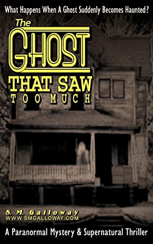 The Ghost That Saw Too Much What Happens When a Ghost Is Suddenly Haunted?