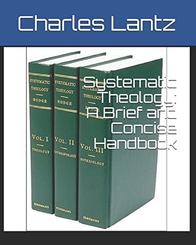 Systematic Theology A Brief and Concise Handbook