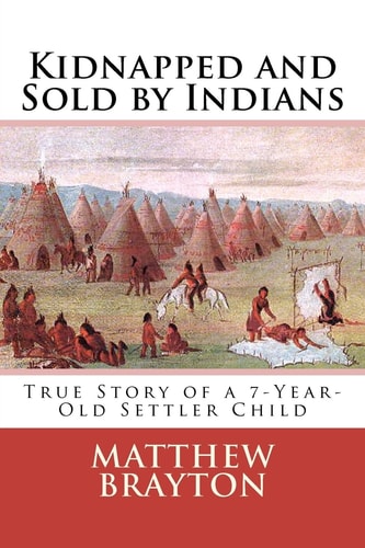 Kidnapped and Sold by Indians True Story of a 7-Year-Old Settler Child