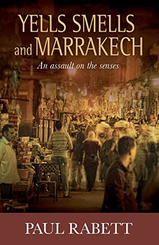 Yells Smells And Marrakech An Assault on the Senses