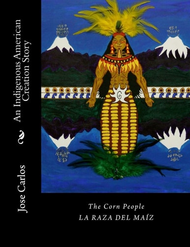 The Corn People An Indigenous American Creation Story