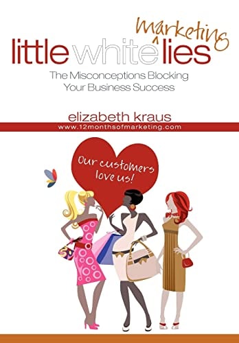 Little White Marketing Lies Misconceptions That Block the Success of Your Business