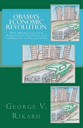 Obama's Economic Revolution Why Obama Appointed Progressives, Socialists and Communists in Key Positions