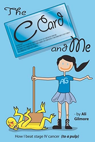The C Card and Me How I Beat Stage IV Cancer (to a Pulp)