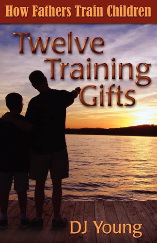 Twelve Training Gifts How Fathers Train Children