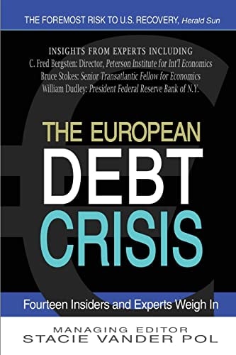 The European Debt Crisis Fourteen Insiders and Experts Weigh In