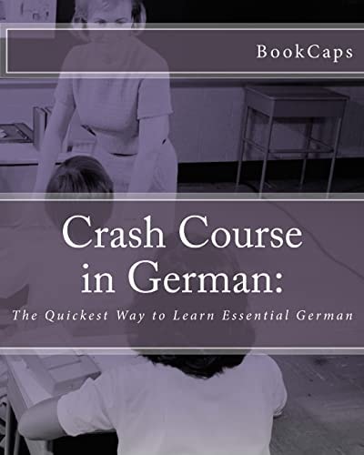 Crash Course in German The Quickest Way to Learn Essential German
