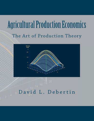 Agricultural Production Economics (The Art of Production Theory)
