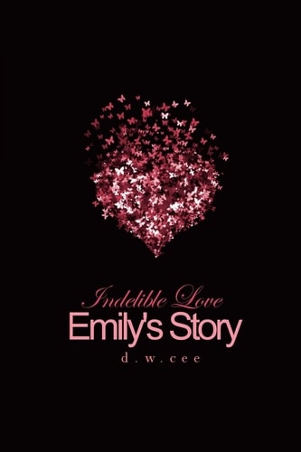 Indelible Love - Emily's Story