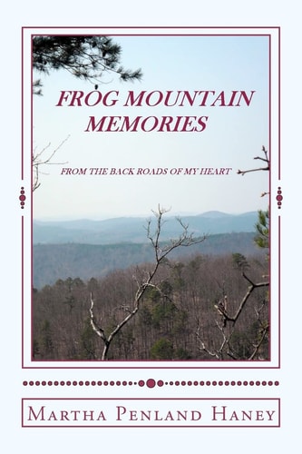 Frog Mountain Memories From the Back Roads of My Heart