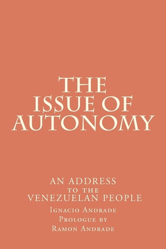The Issue of Autonomy An Address to the Venezuelan People
