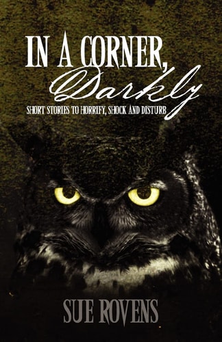 In a Corner, Darkly Short Stories to Horrify, Shock and Disturb
