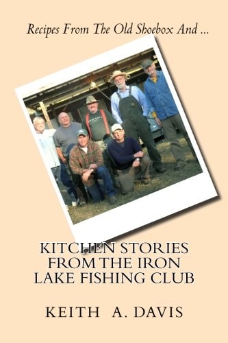 Kitchen Stories From The Iron Lake Fishing Club Second in the IRON LAKE FISHING CLUB Series