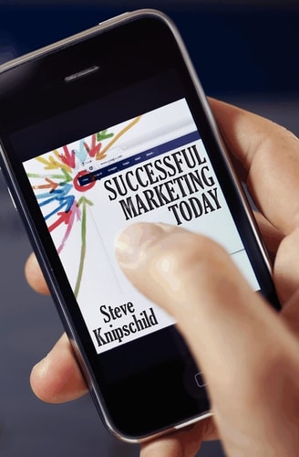 Successful Marketing Today Using Mobile Marketing, Social Media and Today's Internet