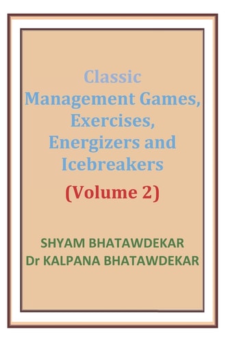 Classic Management Games, Exercises, Energizers and Icebreakers (Volume 2)