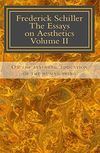 Frederick Schiller The Essays on Aesthetics Volume II The Essays on Aesthetics